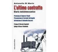 L'ultimo contratto. Diario metalmeccanico