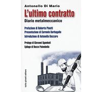 L'ultimo contratto. Diario metalmeccanico