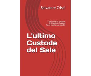 L'ultimo Custode del Sale: Continuano le indagine dell'Ispettore Peppino Savia e della sua squadra