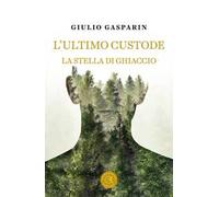 L' ultimo custode. La stella di ghiaccio