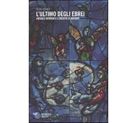 L'ultimo degli ebrei. Jacques Derrida e l'eredità di Abramo - Geraci Silvia