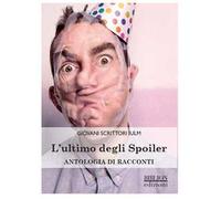 L'ultimo degli spoiler. Antologia di racconti