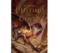 L'ultimo dei cento. Ediz. illustrata