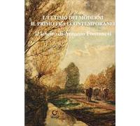 L' ultimo dei moderni. Il primo fra i contemporanei. Il lascito di Antonio Fontanesi. Ediz. illustrata