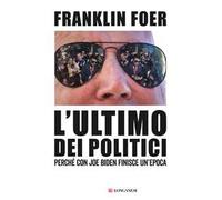 L'ultimo dei politici. Perché con Joe Biden finisce un'epoca