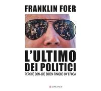 L'ultimo dei politici. Perché con Joe Biden finisce un'epoca