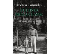 L'ultimo della rcheologia di un borghese critico - Carandini Andrea