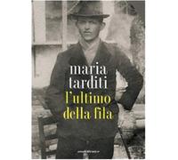 L'ultimo della fila - Tarditi Maria