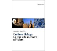 L'ultimo dialogo. La mia vita incontro all'Islam