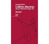 L'ultimo discorso. Giacomo Matteotti 30 maggio 1924