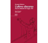 L'ultimo discorso. Giacomo Matteotti 30 maggio 1924