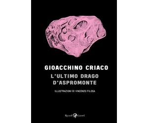 L'ultimo drago d'Aspromonte - Criaco Gioacchino