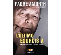 L'ultimo esorcista. La mia battaglia contro Satana