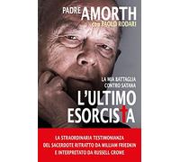 L'ultimo esorcista. La mia battaglia contro Satana