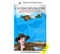 L'ULTIMO ESPLORATORE - Vita e avventure del Barone Franchetti