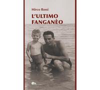 Libri Mirco Rossi - L' Ultimo Fanganeo