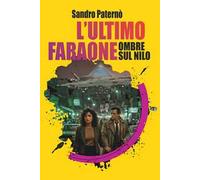 L'ultimo faraone. Ombre sul Nilo