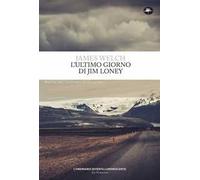 L'ultimo giorno di Jim Loney Ediz. integrale