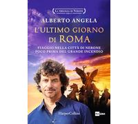 L'ultimo giorno di Roma. Viaggio nella città di Nerone poco prima del grande incendio. La trilogia di Nerone (Vol. 1)
