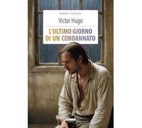L'ultimo giorno di un condannato. Ediz. integrale