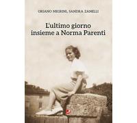 L'ultimo giorno insieme a Norma Parenti
