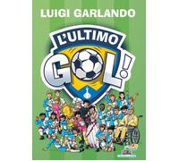 L'ultimo gol [Hardcover] [Nov 07, 2023] Garlando, Luigi