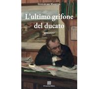 L'ultimo grifone del ducato