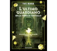 L'ultimo guardiano della terra di cristallo. Un'avventura ispirata al mondo di Minecraft