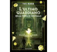 L'ultimo guardiano della terra di cristallo. Un'avventura ispirata al mondo di Minecraft