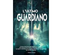 L'ultimo guardiano: L'ultima resistenza dell’umanità in un mondo post-apocalittico dove l’intelligenza artificiale ha preso il controllo: un thriller distopico di sopravvivenza nel futuro prossimo.