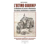 L'ultimo Guarini? La Madonna di Loreto a Montanaro tra storia, ar
