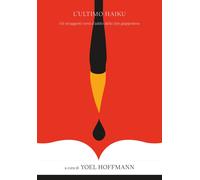 L'ultimo haiku. Poesie d'addio giapponesi. Nuova ediz. - Hoffmann Y. (cur.)