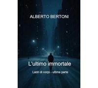 L'ultimo immortale. Ladri di corpi (Vol. 5)