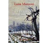 L'ultimo impressionista. Ediz. integrale