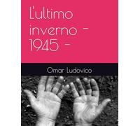 L'ultimo inverno - 1945 -