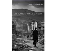 L'ultimo inverno a Sarajevo - 2024 - Edizioni Vulcaniche