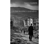 L'ultimo inverno a Sarajevo: 5 [Paperback] [Nov 20, 2024] Anatriello, Franco