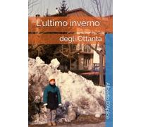 L'ultimo inverno degli Ottanta