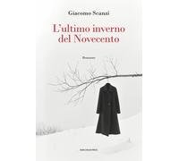 L'ultimo inverno del novecento - Scanzi Giacomo