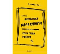 L'ultimo irresistibile mega evento per super ricchi della storia d'Europa