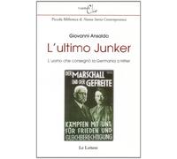 L'ultimo Junker. L'uomo che consegnò la Germania a Hitler