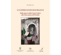 L'ultimo lenzuolo bianco. Dalla guerra della Linea Gotica alla Liberazione dell'