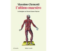 L'ultimo maestro. Un'indagine su Edward James Marcus - Clementi Massimo