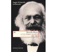 L'ultimo Marx 1881-1883. Saggio di biografia intellettuale