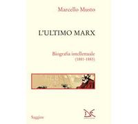 L'ultimo Marx. Biografia intellettuale (1881-1883). Nuova ediz.
