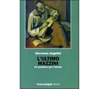 L'ultimo Mazzini. Un pensiero per l'azione