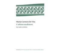 L'ultimo mediatore. Due studi su Giuliano - De Vita Maria Carmen