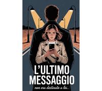 L'ULTIMO MESSAGGIO "NON ERA DESTINATO A LEI"