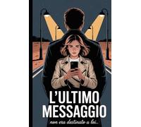 L'ULTIMO MESSAGGIO "NON ERA DESTINATO A LEI"
