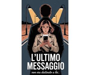 L'ULTIMO MESSAGGIO "NON ERA DESTINATO A LEI"